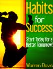 Image for Habits for Success - Start Today for a Better Tomorrow!