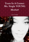 Image for Tears In A Corner: Ms. Single YOUNG Mother