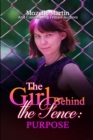 Image for Girl Behind the Fence : Purpose