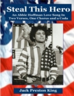 Image for Steal This Hero: An Abbie Hoffman Love Song in Two Verses, One Chorus and a Coda