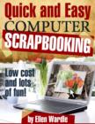 Image for Quick and Easy Computer Scrapbooking - Low Cost and Lots of Fun!