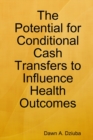 Image for The Potential for Conditional Cash Transfers to Influence Health Outcomes