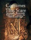 Image for Costumes That Scare - Inexpensive Homemade Halloween Costumes for Chidren and Adults