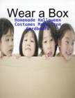 Image for Wear a Box - Homemade Halloween Costumes Made from Cardboard