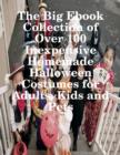 Image for Big Ebook Collection of Over 100 Inexpensive Homemade Halloween Costumes for Adults, Kids and Pets