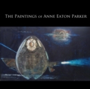 Image for The Paintings of Anne Eaton Parker