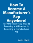 Image for How To Become A Manufacturer&#39;s Rep Anywhere!