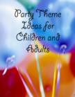 Image for Party Theme Ideas for Children and Adults
