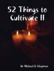 Image for 52 Things to Cultivate II