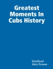 Image for Greatest Moments In Cubs History