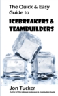 Image for The Quick &amp; Easy Guide to Icebreakers &amp; Teambuilders
