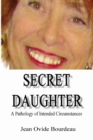 Image for Secret Daughter: A Pathology of Intended Circumstances