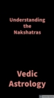 Image for Understanding the Nakshatras: Vedic Astrology