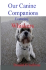 Image for Our Canine Companions: Featuring Whiskers