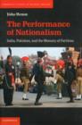 Image for The performance of nationalism  : India, Pakistan, and the memory of partition
