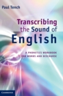 Image for Transcribing the sounds of English  : a phonetics workbook for words and discourse