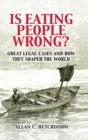 Image for Is eating people wrong?  : great legal cases and how they shaped the world