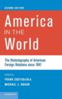 Image for America in the world  : the historiography of U.S. foreign relations since 1941