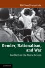Image for Gender, nationalism, and war  : conflict on the movie screen