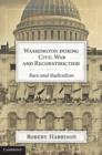 Image for Washington during Civil War and reconstruction  : race and radicalism