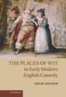 Image for The places of wit in early modern English comedy
