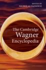Image for The Cambridge Wagner encyclopedia