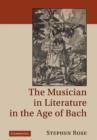 Image for The Musician in Literature in the Age of Bach