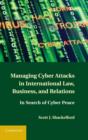 Image for Managing cyber attacks in international law, business, and relations  : in search of cyber peace