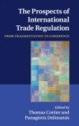 Image for The Prospects of International Trade Regulation
