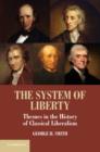 Image for The system of liberty  : themes in the history of classical liberalism