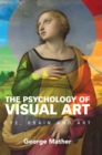 Image for The psychology of visual art  : eye, brain and art