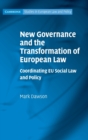 Image for New governance and the transformation of European law  : coordinating EU social law and policy