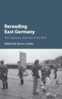 Image for Rereading East Germany  : the literature and film of the GDR