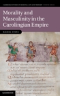 Image for Morality and masculinity in the Carolingian empire