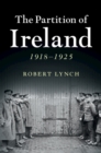 Image for The partition of Ireland 1918-1925