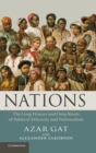 Image for Nations  : the long history and deep roots of political ethnicity and nationalism