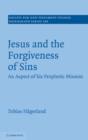 Image for Jesus and the forgiveness of sins  : an aspect of his prophetic mission