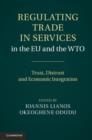 Image for Regulating trade in services in the EU and the WTO  : trust, distrust and economic integration