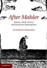 Image for After Mahler  : Britten, Weill, Henze and romantic redemption
