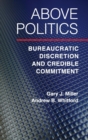 Image for Above politics  : bureaucratic discretion and credible commitment