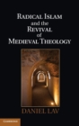 Image for Radical Islam and the revival of medieval theology