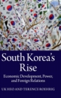 Image for South Korea&#39;s rise  : economic development, power and foreign relations