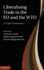 Image for Liberalising trade in the EU and the WTO  : a legal comparison
