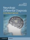 Image for Neurologic differential diagnosis  : a case-based approach