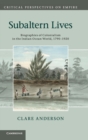 Image for Subaltern lives  : biographies of colonialism in the Indian Ocean world, 1790-1920