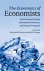 Image for The economics of economists  : institutional setting, individual incentives and future prospects
