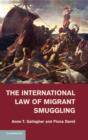 Image for The International Law of Migrant Smuggling