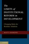 Image for The limits of institutional reform in development  : changing rules for realistic solutions