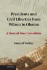 Image for Presidents and civil liberties from Wilson to Obama  : a story of poor custodians