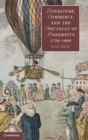 Image for Literature, commerce, and the spectacle of modernity, 1750-1800